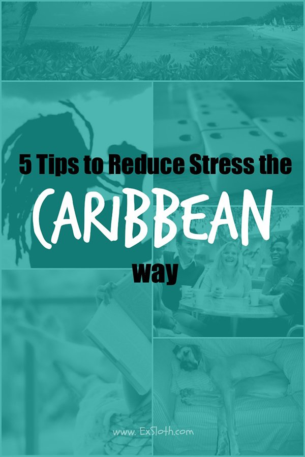 Caribbean people have many little customs that make it easy to reduce stress naturally. These 5 Tips will help you reduce stress the Caribbean way @ExSloth | ExSloth.com