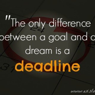 Quote: The only difference between a goal and a dream is a deadline | ExSloth.com
