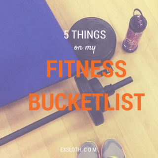 My Fitness Bucket List | ExSloth.com