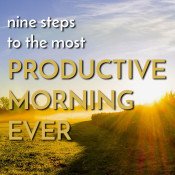 9 steps to help you have the Most Productive Morning Ever via @ExSloth| ExSloth.com
