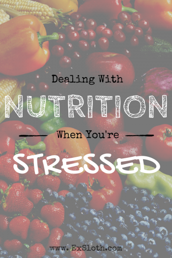 Dealing with Nutrition and Stress | @ExSloth