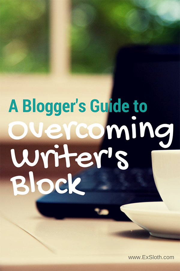5 Tips to help Blogggers Overcome Writer's Block via @ExSloth | ExSloth.com