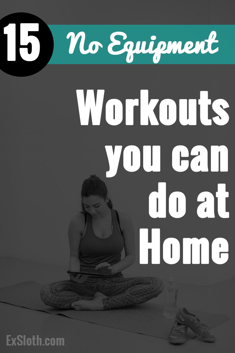 It isn't always easy to get to the gym, especially in the winter so here are 15 No Equipment Workouts you can easily do at home via @ExSloth | ExSloth.com