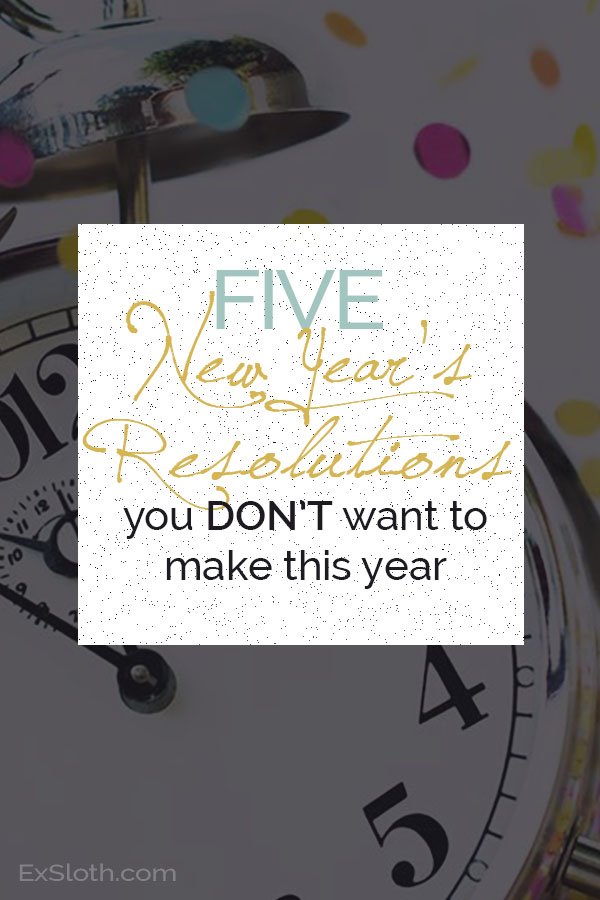 5 New Year's Resolutions you not to make this year