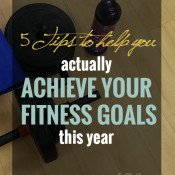 5 tips to help you achieve your fitness goals this year via @ExSloth | ExSloth.com #fitness