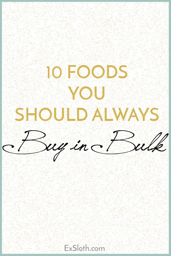 10 Foods you should always buy in bulk to save money on your grocery bill via @ExSloth | ExSloth.com