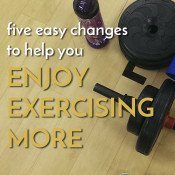 5 easy changes to help you enjoy exercise more via @ExSloth | ExSloth.com