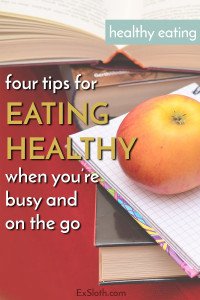 eat healthy when busy and on the go via @ExSloth | ExSloth