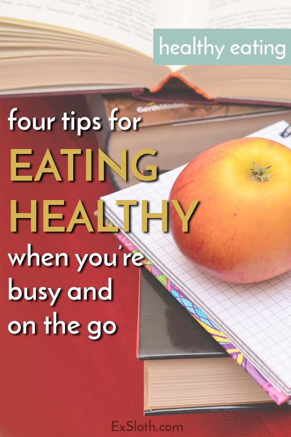 eat healthy when busy and on the go via @ExSloth | ExSloth