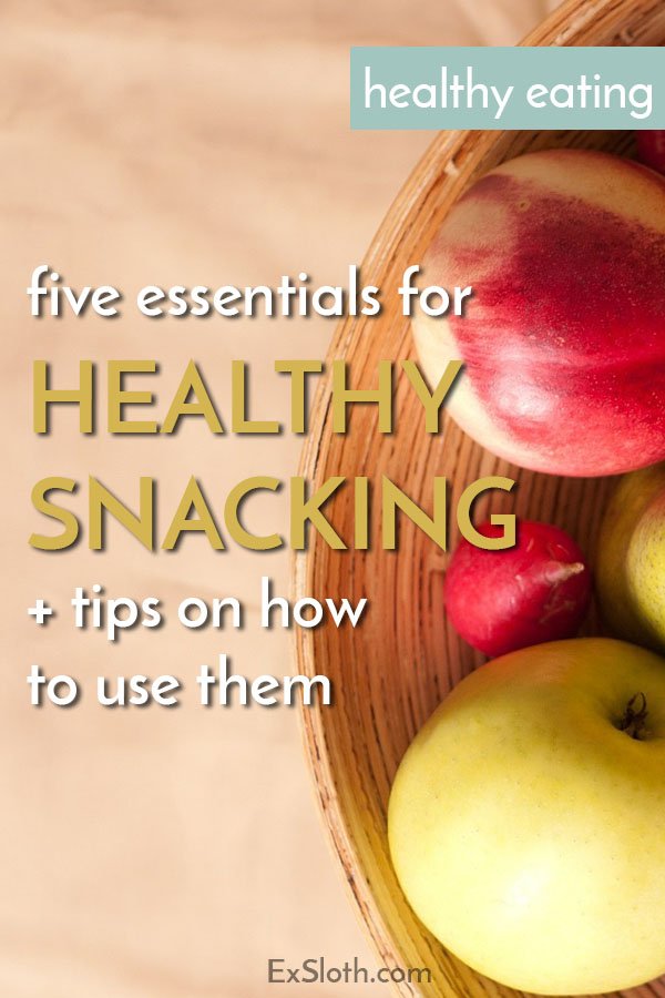 5 healthy snacking essentials and tips on how to use them via @ExSloth | ExSloth.com