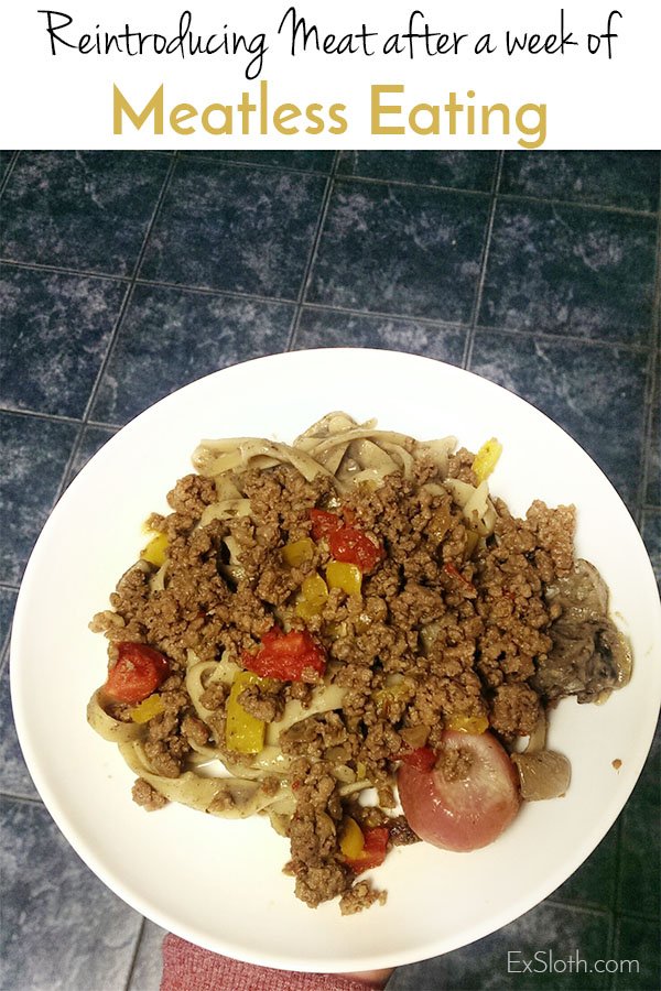 reintroducing meat after more than a week of meatless eating via @ExSloth | ExSloth.com