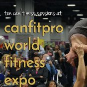 my top 10 can't miss sessions at canfitpro world fitness expo via @ExSloth | ExSloth.com