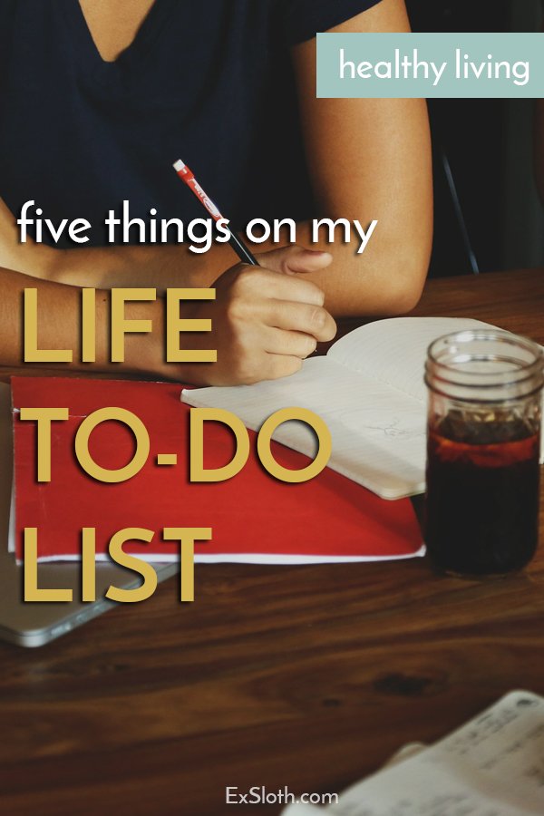 5 things on my life to do list via @ExSloth