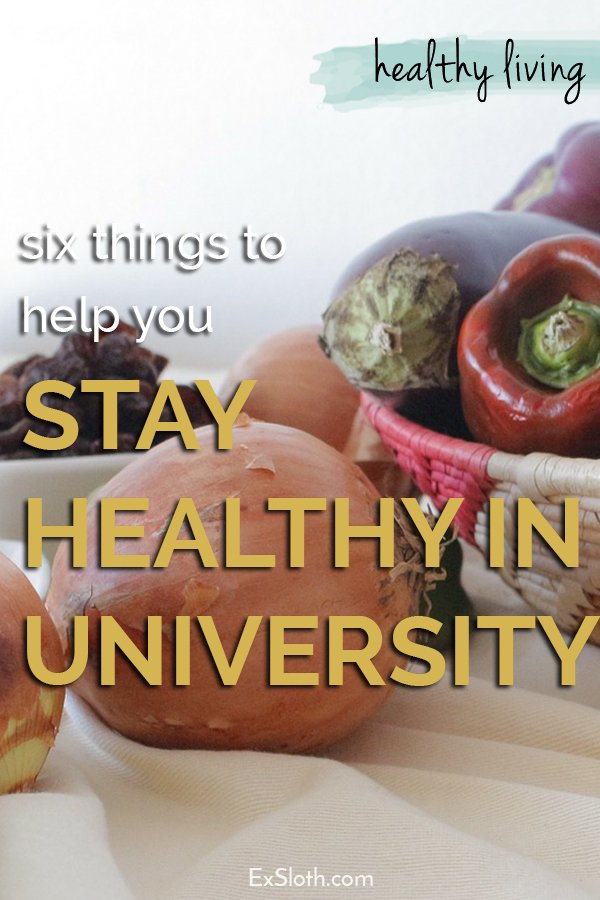 6 things to help you stay healthy in university via @ExSloth | ExSloth.com