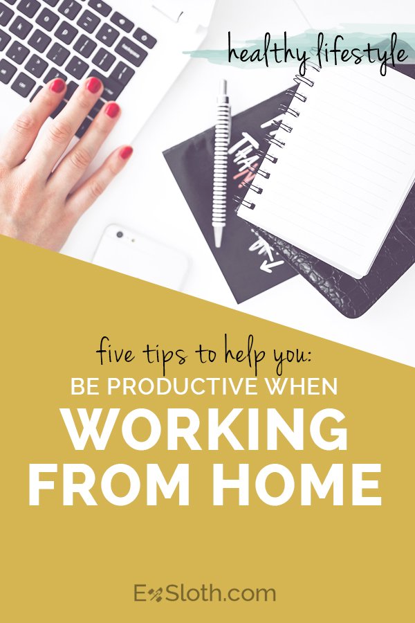 5 tips to help you be productive when trying to study or work from home via @ExSloth | ExSloth.com