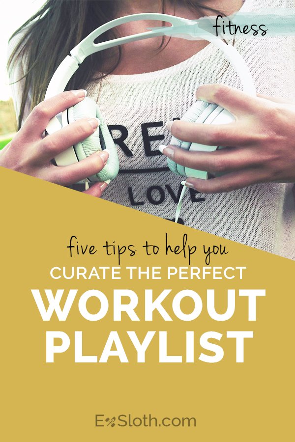5 tips to help you curate the perfect workout playlist via @ExSloth | ExSloth.com