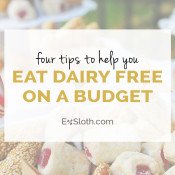 Four tips to help you eat dairy free on a budget via @ExSloth | ExSloth.com