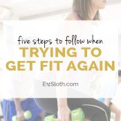 5 steps to follow when trying to get fit again via @ExSloth | ExSloth.com
