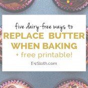 5 tips to help you replace butter when baking whether you're dairy-free, vegan or just want to eat a little healthier via @ExSloth | ExSloth.com
