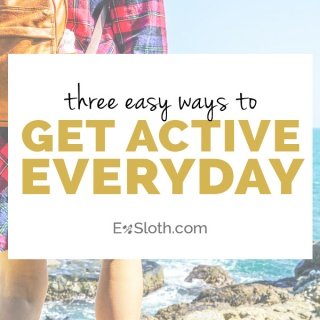 3 easy ways to get active everyday | ExSloth.com