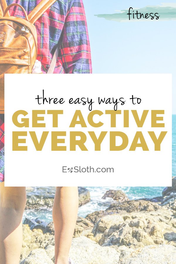 3 easy ways to get active everyday | ExSloth.com