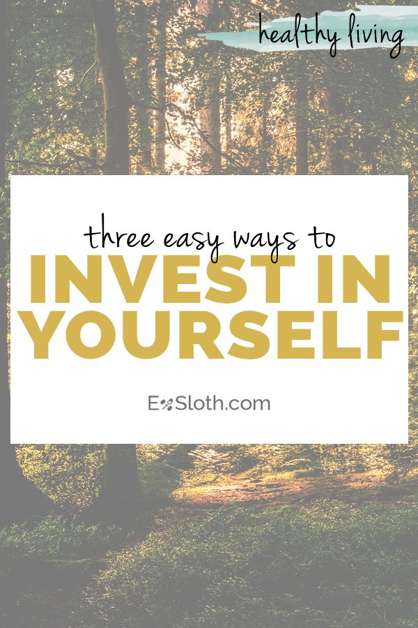 3 easy ways to invest in yourself via ExSloth.com