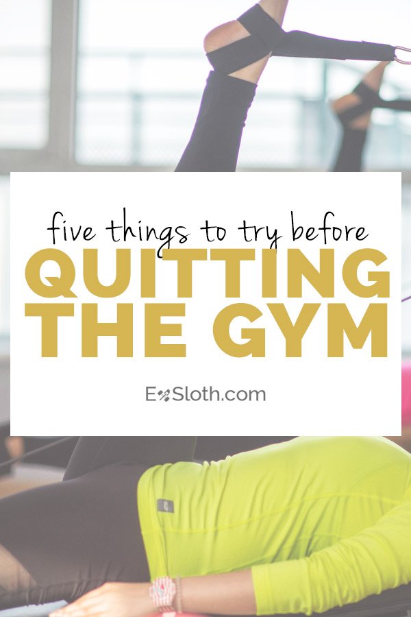 5 things to try before quitting the gym via @ExSloth | ExSloth.com
